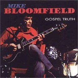 MIKE BLOOMFIELD - The Gospel Truth [Audio CD] Mike Bloomfield - Disque CD