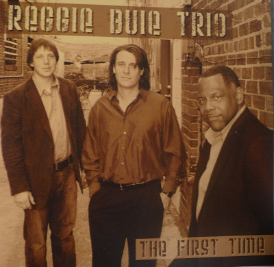 REGGIE BUIE TRIO - The First Time [Audio CD] Reggie Buie Trio - Disque CD