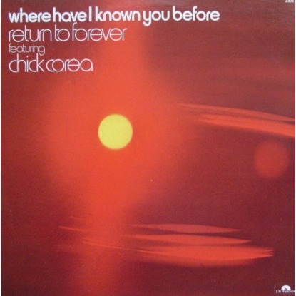 RETURN TO FOREVER FEATURING CHICK COREA - Where Have I Known You Before [Vinyl] - LP